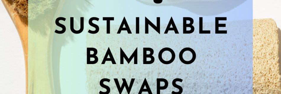 Sustainable bamboo swaps